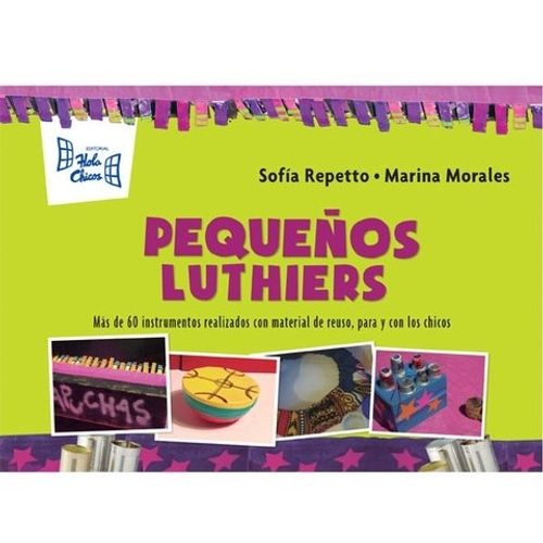 PEQUEÑOS LUTHIERS - HOLA CHICOS - REPETTO - MORALES