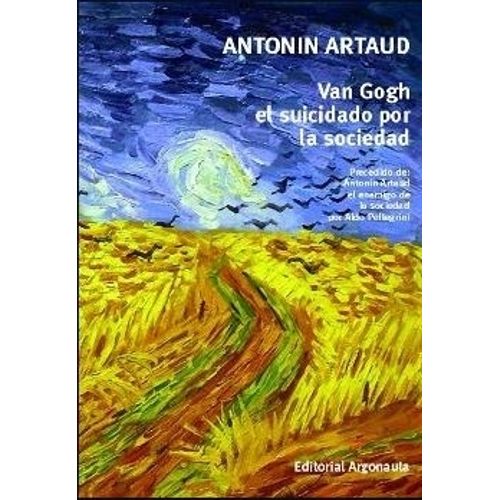 VAN GOGH EL SUICIDADO POR LA SOCIEAD (REEDICION) - ANTONIN A