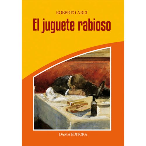 EL JUGUETE RABIOSO - ROBERTO ARLT