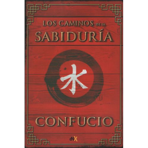LOS CAMINOS DE LA SABIDURIA - CONFUCIO