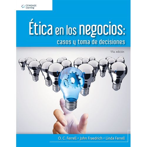ETICA EN LOS NEGOCIOS: CASOS Y TOMA DE DECISIONES (11A.EDICI