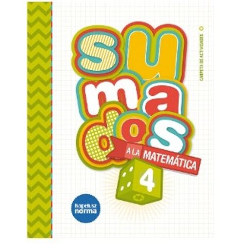 SUMADOS A LA MATEMATICA 4 - CARPETA DE ACTIVIDADES SUMADOS A LA MATEMATICA 4 - CARPETA DE ACTIVIDADES