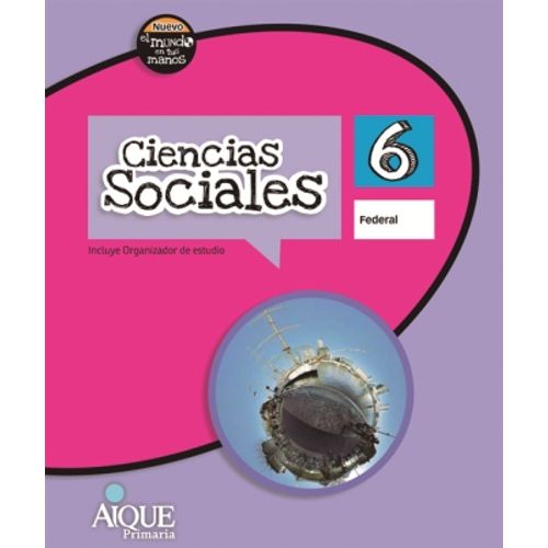 CIENCIAS SOCIALES 6 FEDERAL - NUEVO EL MUNDO EN TUS MANOS