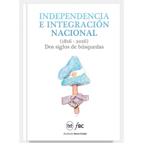 INDEPENDENCIA E INTEGRACION NACIONAL (1816 - 2016)