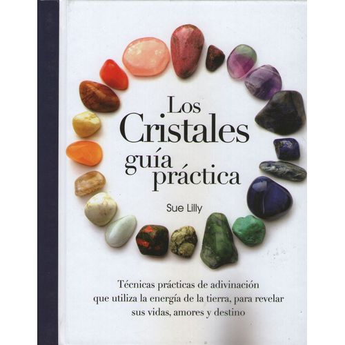 LOS CRISTALES - GUIA PRACTICA. TECNICAS PRACTICAS DE ADIVINA LOS CRISTALES - GUIA PRACTICA. TECNICAS PRACTICAS DE ADIVINA
