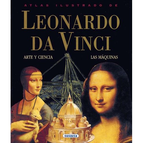 LEONARDO DA VINCI,  ARTE Y CIENCIA, LAS MAQUINAS - ATLAS ILU
