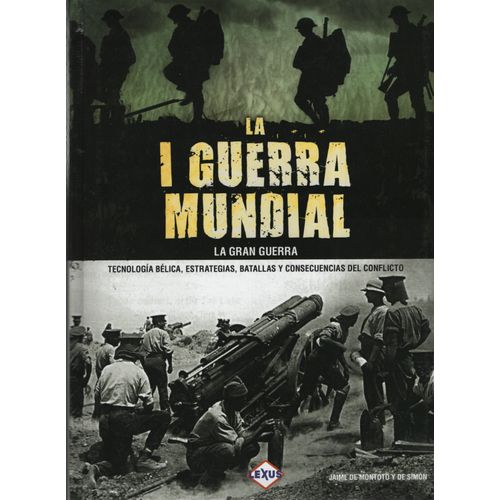 LA I GUERRA MUNDIAL -  LA GRAN GUERRA - DE MONTOTO Y DE SIMO