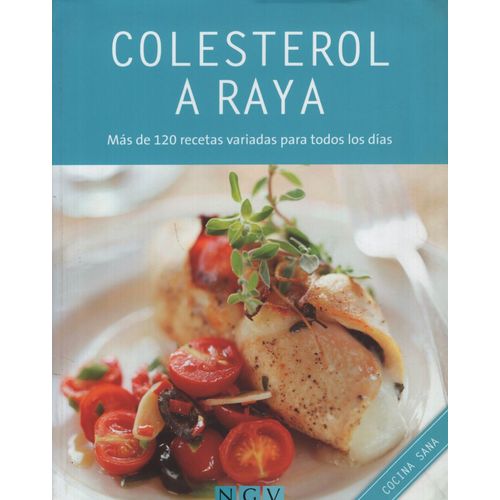 LIBRO COLESTEROL A RAYA (COCINA SALUDABLE) MAS DE 120 RECETA