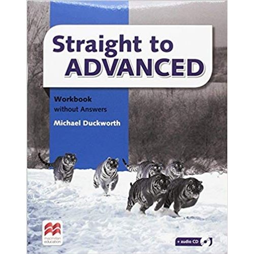 STRAIGHT TO ADVANCED - WORKBOOK NO KEY STRAIGHT TO ADVANCED - WORKBOOK NO KEY
