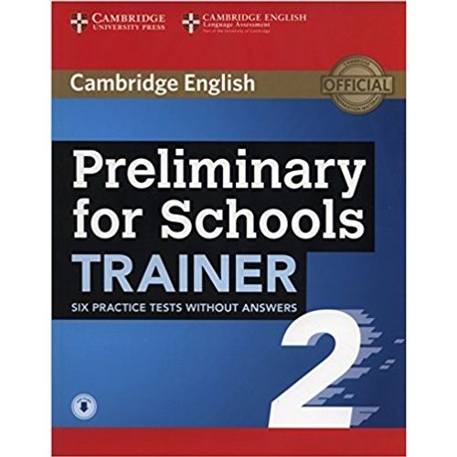 PRELIMINARY FOR SCHOOLS TRAINER 2 -  SIX PRACTICE TESTS NO K
