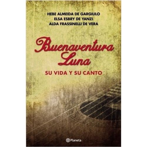 BUENAVENTURA LUNA - SU VIDA Y SU CANTO