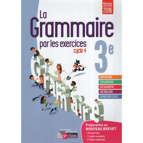 LA GRAMMAIRE PAR LES EXERCICES 3/E. CYCLE 4 - CAHIER