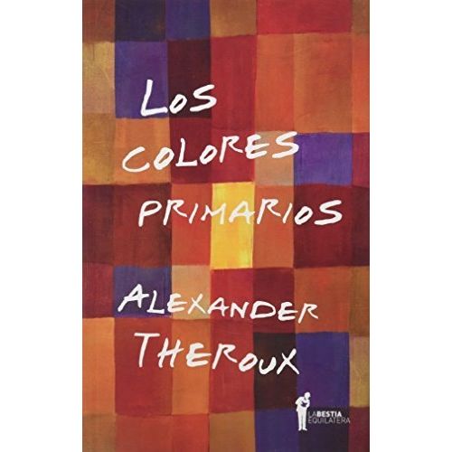 LIBRO LOS COLORES PRIMARIOS - ALEXANDER THEROUX