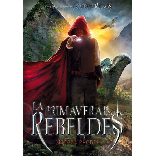 LA PRIMAVERA DE LOS REBELDES - LA CAIDA DE LOS REINOS 2