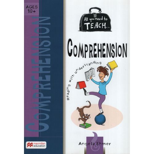ALL YOU NEED TO TEACH COMPREHENSION AGES 10+ ALL YOU NEED TO TEACH COMPREHENSION AGES 10+