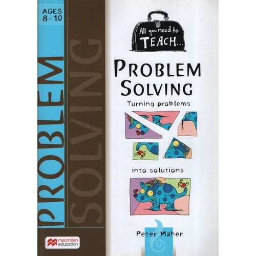 ALL YOU NEED TO TEACH PROBLEM SOLVING AGES 8-10