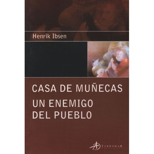 CASA DE MUÑECAS - UN ENEMIGO DEL PUEBLO CASA DE MUÑECAS - UN ENEMIGO DEL PUEBLO