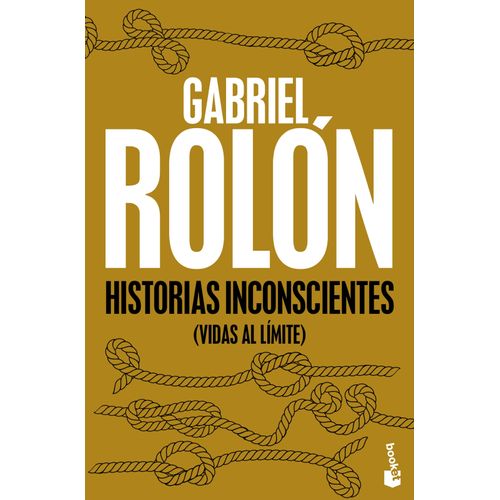 HISTORIAS INCONSCIENTES - VIDAS AL LIMITE - GABRIEL ROLON