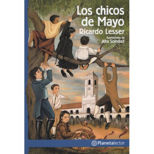 LOS CHICOS DE MAYO - PLANETA LECTOR AZUL LOS CHICOS DE MAYO - PLANETA LECTOR AZUL