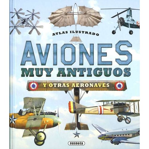 AVIONES MUY ANTIGUOS Y OTRAS AERONAVES ALTLAS ILUSTRADO