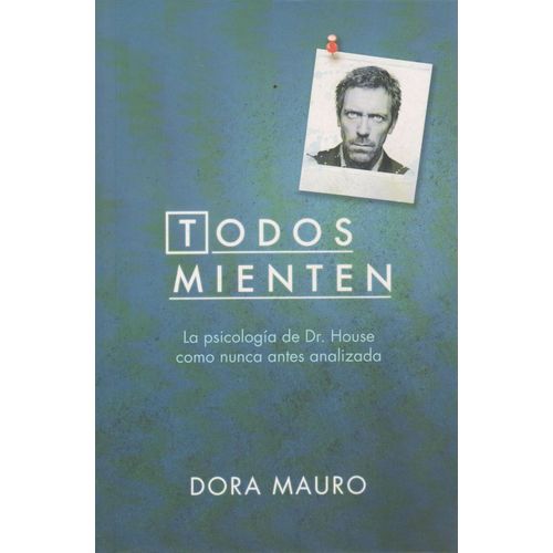 TODOS MIENTEN - LA PSICOLOGIA DE DR.HOUSE COMO NUNCA ANTES A