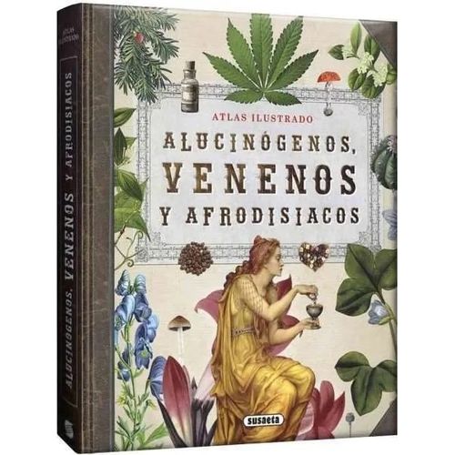 ATLAS ILUSTRADO ALUCINOGENOS, VENENOS Y AFRODISICACOS