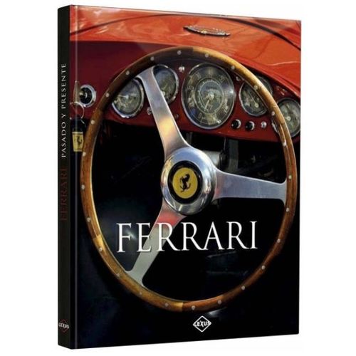FERRARI - PASADO Y PRESENTE (TAPA DURA)