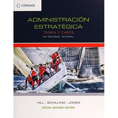ADMINISTRACION ESTRATEGICA. TEORIA Y CASOS. UN ENFOQUE INTEG