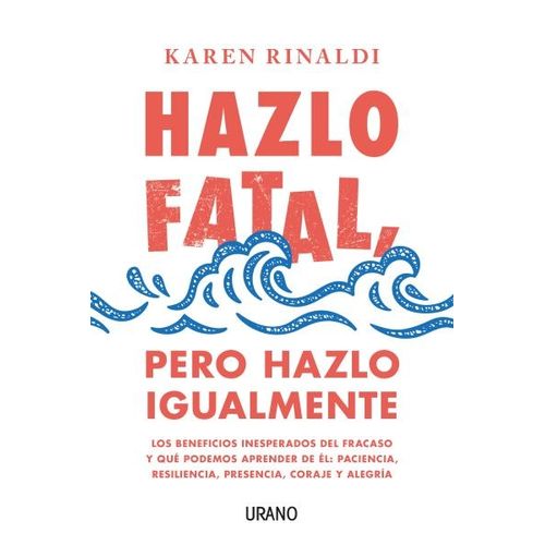 HAZLO FATAL, PERO HAZLO IGUALMENTE - KAREN RINALDI