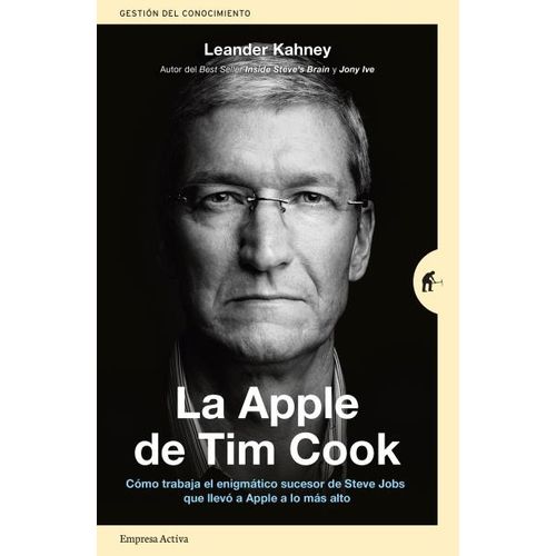 LA APPLE DE TIM COOK - LEANDER KAHNEY EMPRESA ACTIVA