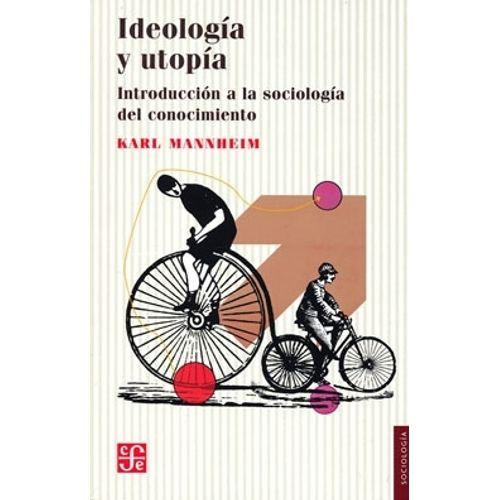 IDEOLOGIA Y UTOPIA - INTRODUCCION A LA SOCIOLOGIA DEL CONOCI
