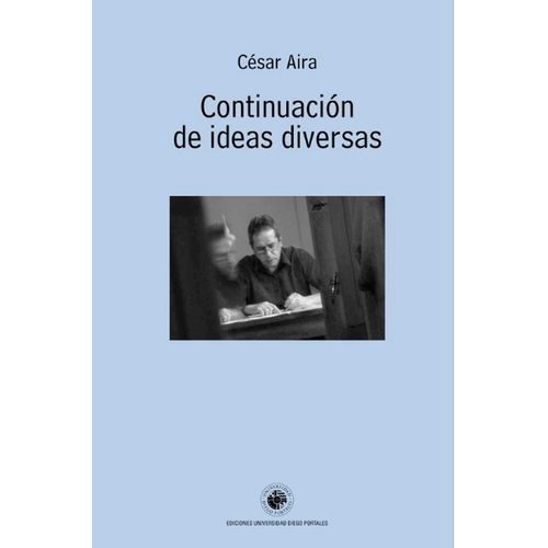 CONTINUACION DE IDEAS DIVERSAS - CESAR AIRA