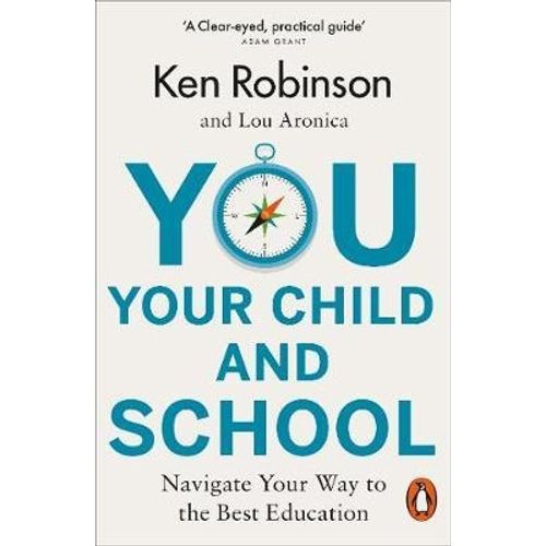 YOU, YOUR CHILD AND SCHOOL - KEN ROBINSON