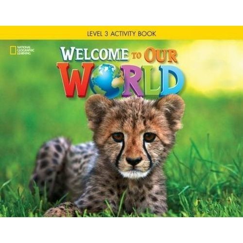 WELCOME TO OUR WORLD 3 (AME) - WORKBOOK WELCOME TO OUR WORLD 3 (AME) - WORKBOOK