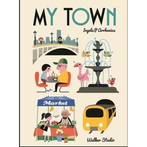 MY TOWN - EXPLORE 32 SIGHTS IN A TOWN ILLUSTRATED