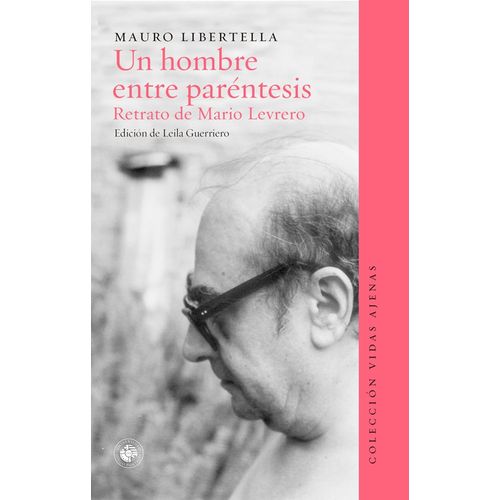 UN HOMBRE ENTRE PARENTESIS - RETRATO DE MARIO LEVRERO