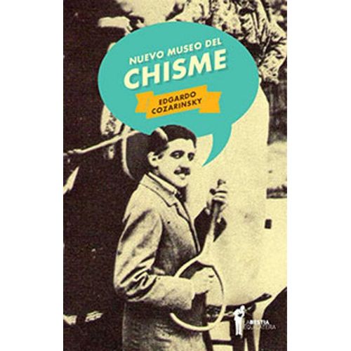 NUEVO MUSEO DEL CHISME - EDGARDO COZARINSKY