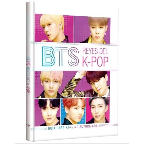 BTS REYES DEL K-POP - GUIA PARA FANS NO AUTORIZADA