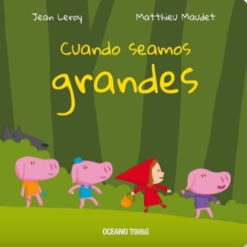 LIBRO CUANDO SEAMOS GRANDES - LEROY / MAUDET