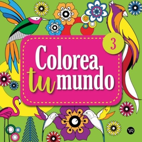 COLOREA TU MUNDO 3 - LIBRO PARA COLOREAR