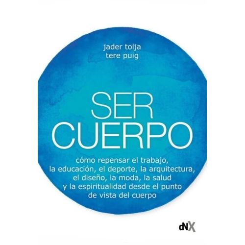 LIBRO SER CUERPO - JADER TOLJA / TERE PUIG