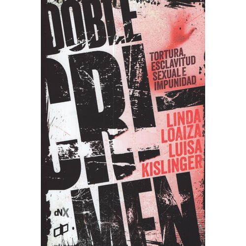 DOBLE CRIMEN - LOAIZA / KISLINGER - TORTURA, ESCLAVITUD SEXU