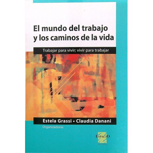 EL MUNDO DEL TRABAJO Y LOS CAMINOS DE LA VIDA