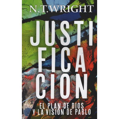 JUSTIFICACION - EL PLAN DE DIOS Y LA VISION DE PABLO - WRIGH