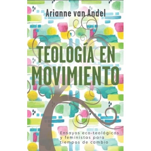 LIBRO TEOLOGIA EN MOVIMIENTO - ARIANNE VAN ANDEL