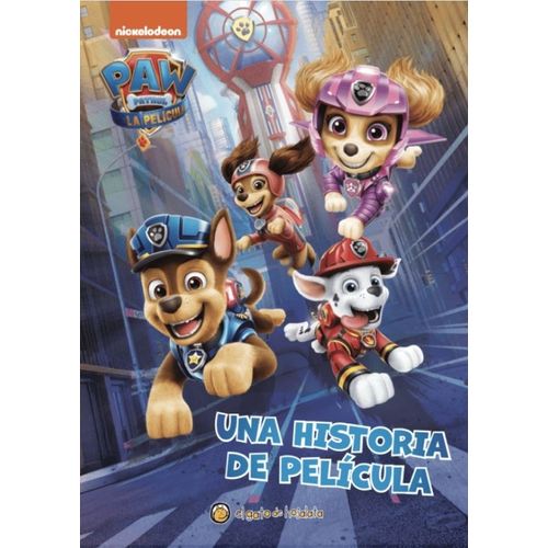 UNA HISTORIA DE PELICULA - PAW PATROL - NICKELODEON UNA HISTORIA DE PELICULA - PAW PATROL - NICKELODEON