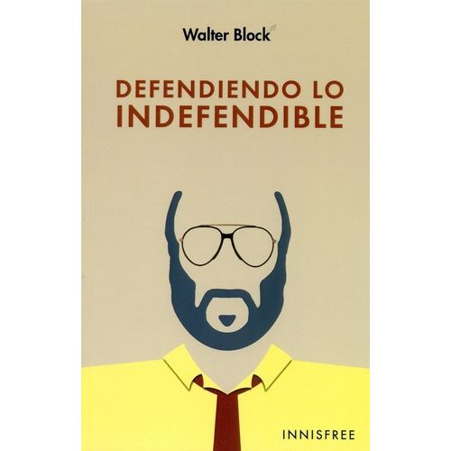 DEFENDIENDO LO INDEFENDIBLE - WALTER BLOCK