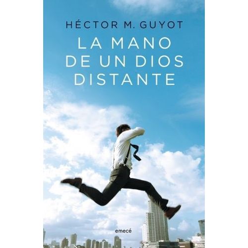 LA MANO DE UN DIOS DISTANTE - HECTOR GUYOT