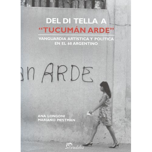 DEL DI TELLA A TUCUMAN ARDE - LONGONI - MESTMAN