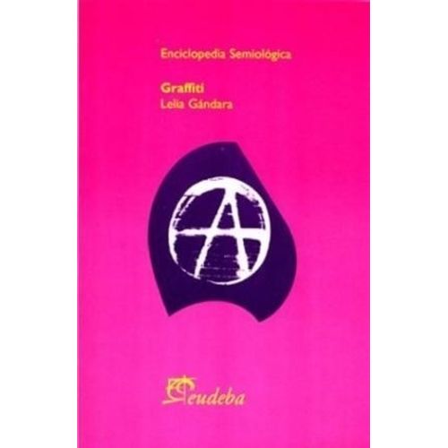 GRAFFITI - ENCICLOPEDIA SEMIOLOGICA - LELIA GANDARA